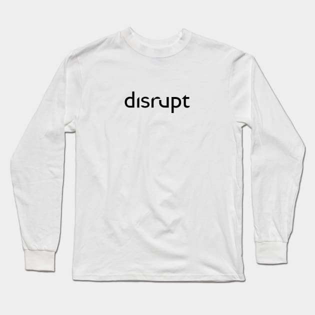 Disrupt Long Sleeve T-Shirt by DubyaTee